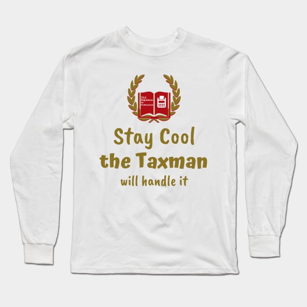 Funny Tax Quote Long Sleeve T-Shirt by GR-ART